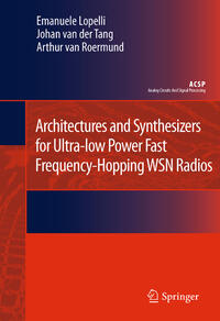 Vorderes Coverbild Architectures and Synthesizers for Ultra-low Power Fast Frequency-Hopping WSN Radios