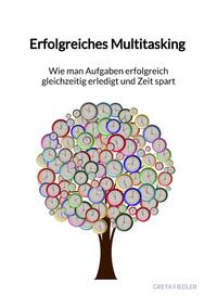 Vorderes Coverbild Erfolgreiches Multitasking - Wie man Aufgaben erfolgreich gleichzeitig erledigt und Zeit spart