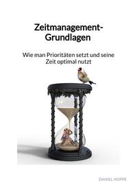 Vorderes Coverbild Zeitmanagement-Grundlagen - Wie man Prioritäten setzt und seine Zeit optimal nutzt