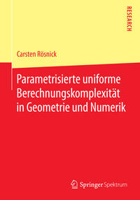 Vorderes Coverbild Parametrisierte uniforme Berechnungskomplexität in Geometrie und Numerik