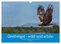 Vorderes Coverbild Greifvögel - wild und schön (Wandkalender 2025 DIN A3 quer), CALVENDO Monatskalender