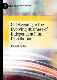 Vorderes Coverbild Gatekeeping in the Evolving Business of Independent Film Distribution