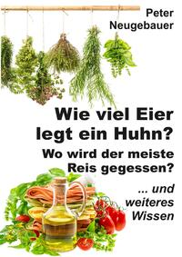 Vorderes Coverbild Wie viel Eier legt ein Huhn? Wo wird der meiste Reis gegessen?