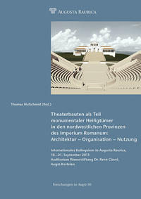 Vorderes Coverbild Theaterbauten als Teil monumentaler Heiligtümer in den nordwestlichen Provinzen des Imperium Romanum: Architektur - Organisation - Nutzung