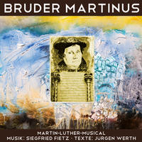Vorderes Coverbild Bruder Martinus - Ein musikalisches Luther-Portrait