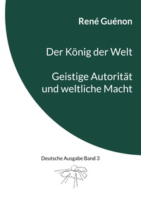 Vorderes Coverbild Der König der Welt & Geistige Autorität und weltliche Macht
