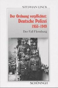 Vorderes Coverbild Der Ordnung verpflichtet: Deutsche Polizei 1933-1949
