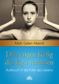 Vorderes Coverbild Den engen Käfig des Ego verlassen