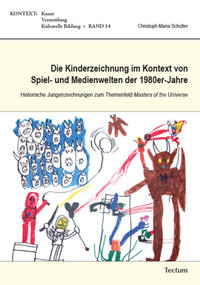 Vorderes Coverbild Die Kinderzeichnung im Kontext von Spiel- und Medienwelten der 1980er-Jahre