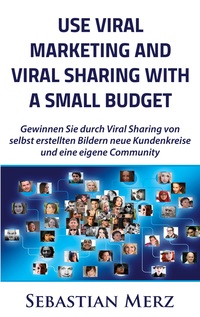 Vorderes Coverbild Use Viral Marketing and Viral Sharing with a Small Budget