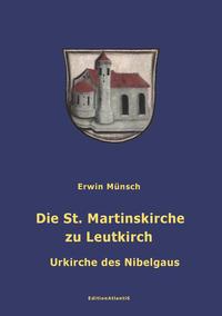 Vorderes Coverbild Die St. Martinskirche zu Leutkirch. Urkirche des Nibelgaus