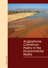 Vorderes Coverbild Anglophone Cameroon Poetry in the Environmental Matrix