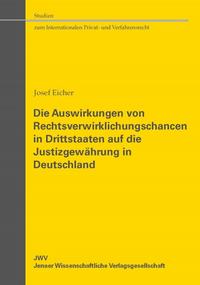Vorderes Coverbild Die Auswirkungen von Rechtsverwirklichungschancen in Drittstaaten auf die Justizgewährung in Deutschland