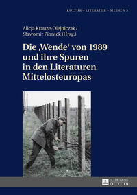 Vorderes Coverbild Die «Wende» von 1989 und ihre Spuren in den Literaturen Mittelosteuropas