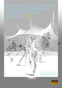 Vorderes Coverbild Die sportlich heiteren und politisch gescheiterten Olympischen Spiele München ’72