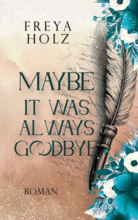 Vorderes Coverbild Maybe it was always Goodbye