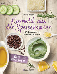 Vorderes Coverbild Kosmetik aus der Speisekammer. 55 Rezepte mit wenigen Zutaten - 100 % ökologisch!