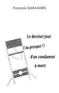 Vorderes Coverbild Le dernier jour ( ou presque ) d'un condamné à mort