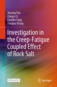 Vorderes Coverbild Investigation in the Creep-Fatigue Coupled Effect of Rock Salt