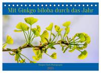 Vorderes Coverbild Mit Ginkgo biloba durch das Jahr (Tischkalender 2025 DIN A5 quer), CALVENDO Monatskalender
