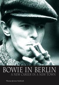 Vorderes Coverbild Bowie in Berlin: A New Career in a New Town