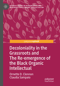 Vorderes Coverbild Decoloniality in the Grassroots and The Re-emergence of the Black Organic Intellectual