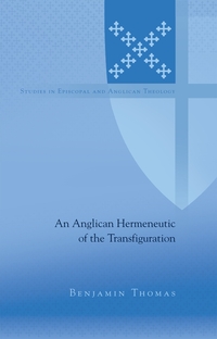 Vorderes Coverbild An Anglican Hermeneutic of the Transfiguration