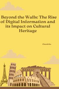 Vorderes Coverbild Beyond the Walls: The Rise of Digital Information and its Impact on Cultural Heritage