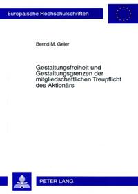 Vorderes Coverbild Gestaltungsfreiheit und Gestaltungsgrenzen der mitgliedschaftlichen Treupflicht des Aktionärs