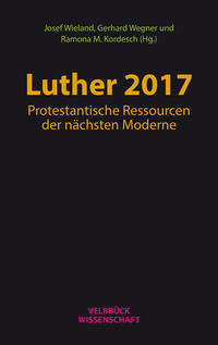 Vorderes Coverbild Luther 2017: Protestantische Ressourcen der nächsten Moderne
