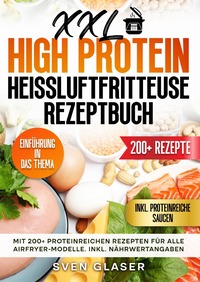 Vorderes Coverbild XXL High Protein Heißluftfritteuse Rezeptbuch