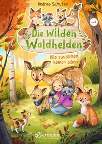 Vorderes Coverbild Die wilden Waldhelden. Alle zusammen, keiner allein