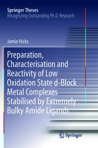 Vorderes Coverbild Preparation, Characterisation and Reactivity of Low Oxidation State d-Block Metal Complexes Stabilised by Extremely Bulky Amide Ligands