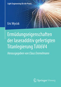 Vorderes Coverbild Ermüdungseigenschaften der laseradditiv gefertigten Titanlegierung TiAl6V4