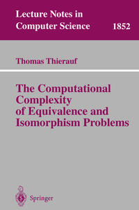 Vorderes Coverbild The Computational Complexity of Equivalence and Isomorphism Problems