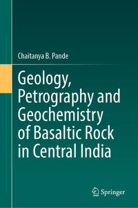 Vorderes Coverbild Geology, Petrography and Geochemistry of Basaltic Rock in Central India
