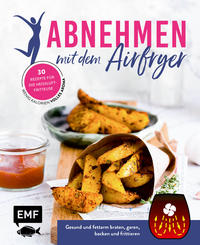 Vorderes Coverbild Abnehmen mit dem Airfryer – 30 Rezepte für die Heißluftfritteuse