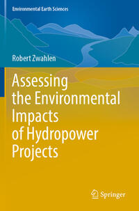 Vorderes Coverbild Assessing the Environmental Impacts of Hydropower Projects