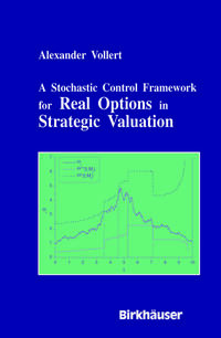 Vorderes Coverbild A Stochastic Control Framework for Real Options in Strategic Evaluation