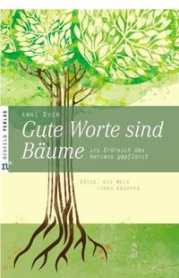 Vorderes Coverbild Gute Worte sind Bäume, ins Erdreich des Herzens gepflanzt