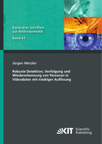 Vorderes Coverbild Robuste Detektion, Verfolgung und Wiedererkennung von Personen in Videodaten mit niedriger Auflösung