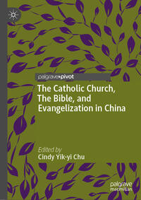 Vorderes Coverbild The Catholic Church, The Bible, and Evangelization in China