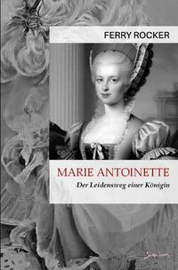 Vorderes Coverbild Marie Antoinette - Der Leidensweg einer Königin