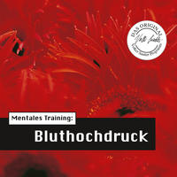 Vorderes Coverbild Die Hörapotheke – Mentales Training: Bluthochdruck
