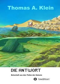 Vorderes Coverbild Die Antwort - Botschaft aus den Tiefen der Galaxie