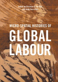 Vorderes Coverbild Micro-Spatial Histories of Global Labour