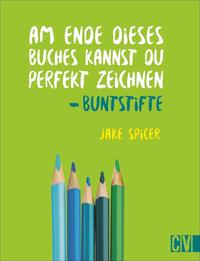 Vorderes Coverbild Am Ende dieses Buches kannst du perfekt zeichnen - Buntstifte