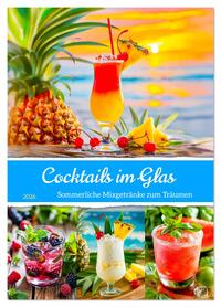 Vorderes Coverbild Cocktails im Glas - Sommerliche Mixgetränke zum Träumen (Wandkalender 2026 DIN A4 hoch), CALVENDO Monatskalender
