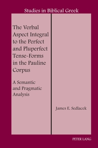 Vorderes Coverbild The Verbal Aspect Integral to the Perfect and Pluperfect Tense-Forms in the Pauline Corpus