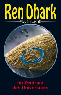 Vorderes Coverbild Ren Dhark – Weg ins Weltall 121: Im Zentrum des Universums